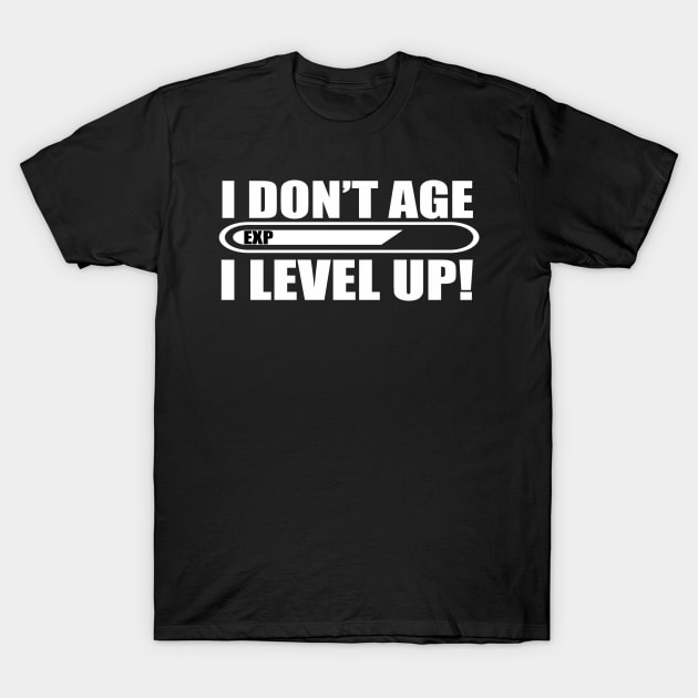 I Don't Age I Level Up Funny Gaming Typography Design T-Shirt by StreetDesigns